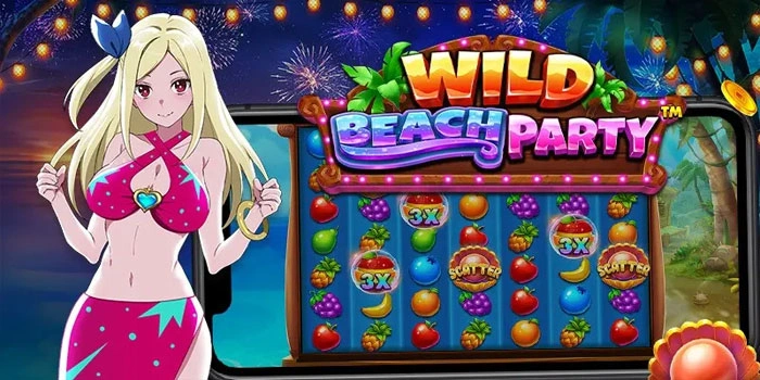 Strategi Ampuh Slot Wild Beach Party Agar Maxwin Tanpa Ribet