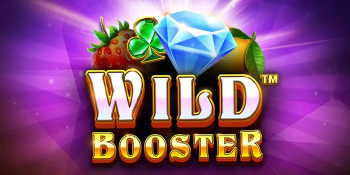 Trik Slot Wild Booster Untuk Maxwin Cepat Dan Mudah