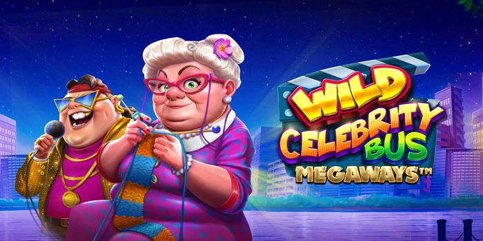 Trik Ampuh Mendulang Jackpot Di Slot Wild Celebrity Bus Megaways