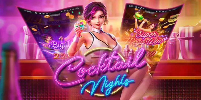 Pola Ampuh Yang Terbukti Cuan Di Slot Cocktail Nights