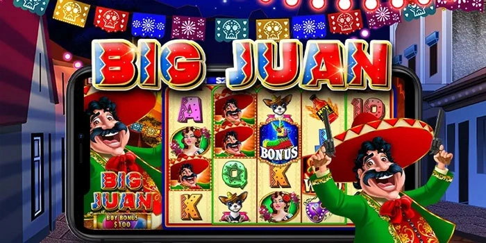 Panduan Praktis Meningkatkan Peluang Maxwin Slot Big Juan