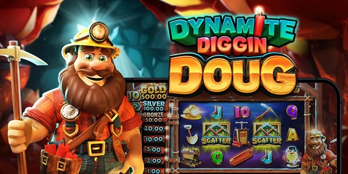 Teknik Bermain Slot Dynamite Diggin Doug Agar Cuan Maksimal