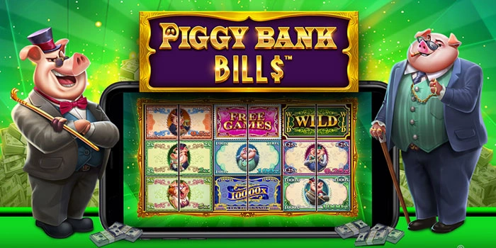 Panduan Menang Besar Slot Piggy Bank Bills Terpercaya  